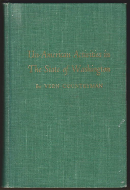 UN-AMERICAN ACTIVITIES IN THE STATE OF WASHINGTON The Work of the Canwell Committee