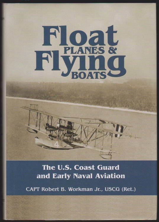 FLOAT PLANES AND FLYING BOATS The U. S. Coast Guard and Early Naval Aviation