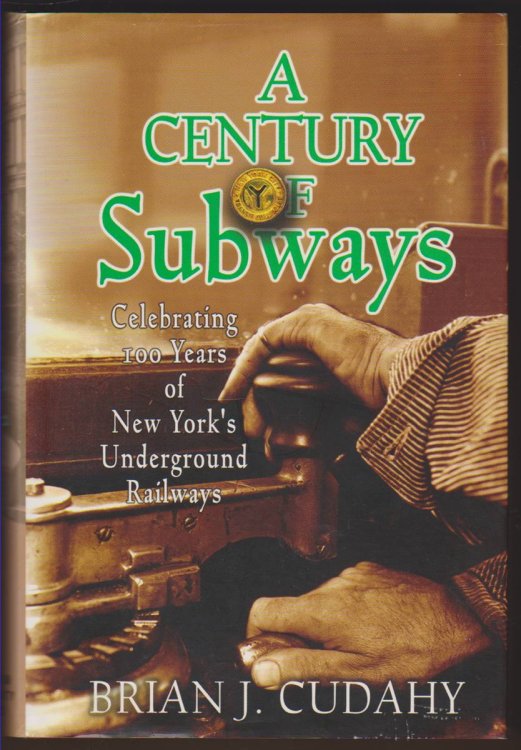 A CENTURY OF SUBWAYS Celebrating 100 Years of New York's Underground Railways