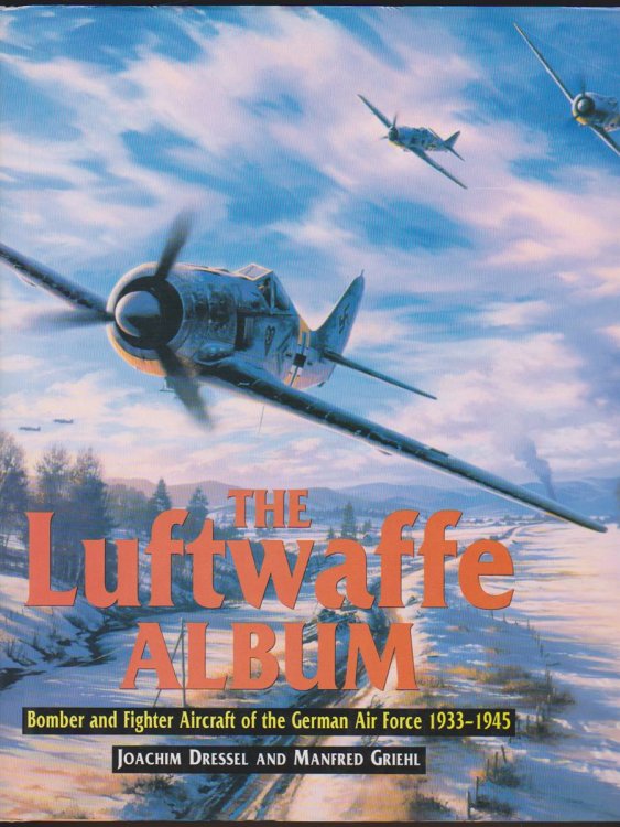 THE LUFTWAFFE ALBUM - BOMBER AND FIGHTER AIRCRAFT OF THE GERMAN AIR FORCE 1933 - 1945