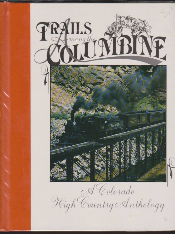 TRAILS AMONG THE COLUMBINE A Colorado High Country Anthology