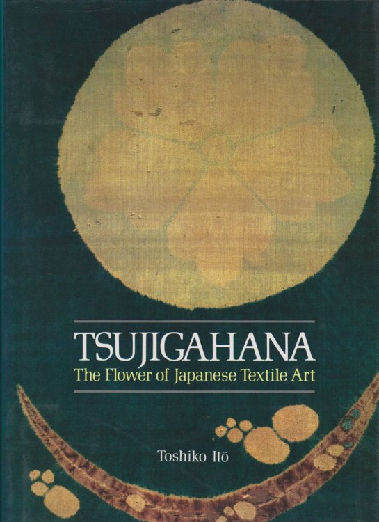 TSUJIGAHANA. THE FLOWER OF JAPANESE TEXTILE ART