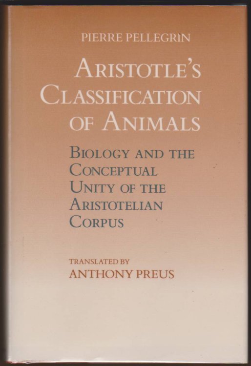 ARISTOTLE'S CLASSIFICATION OF ANIMALS Biology and Conceptual Unity of the Aristotelian Corpus