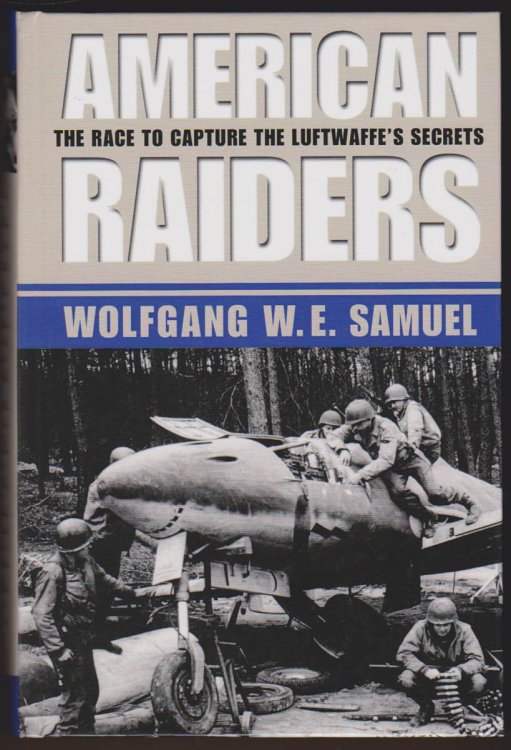 AMERICAN RAIDERS The Race to Capture the Luftwaffe's Secrets