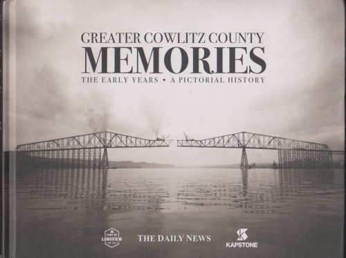 GREATER COWLITZ COUNTY MEMORIES The Early Years