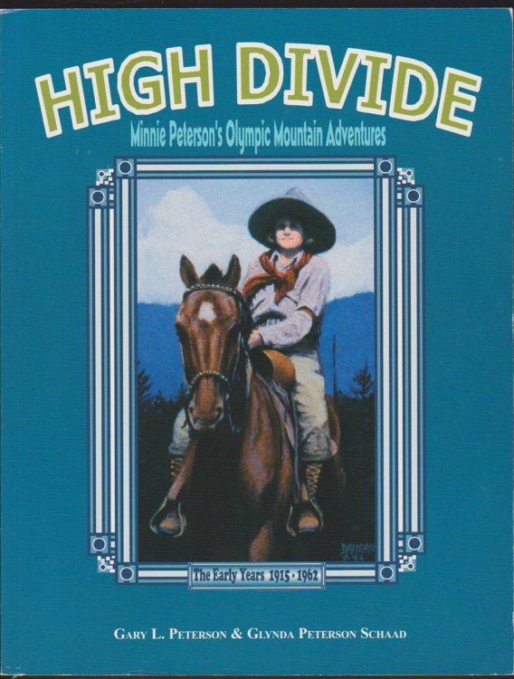 HIGH DIVIDE Minnie Peterson's Olympic Mountain Adventures. the Early Years 1915-1962