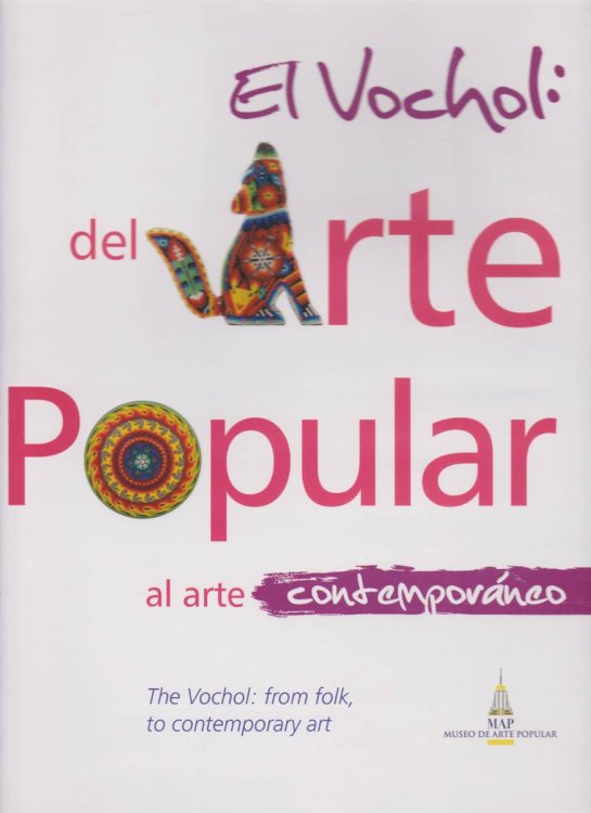 EL VOCHOL DEL ARTE POPULAR, AL ARTE CONTEMPORANEO