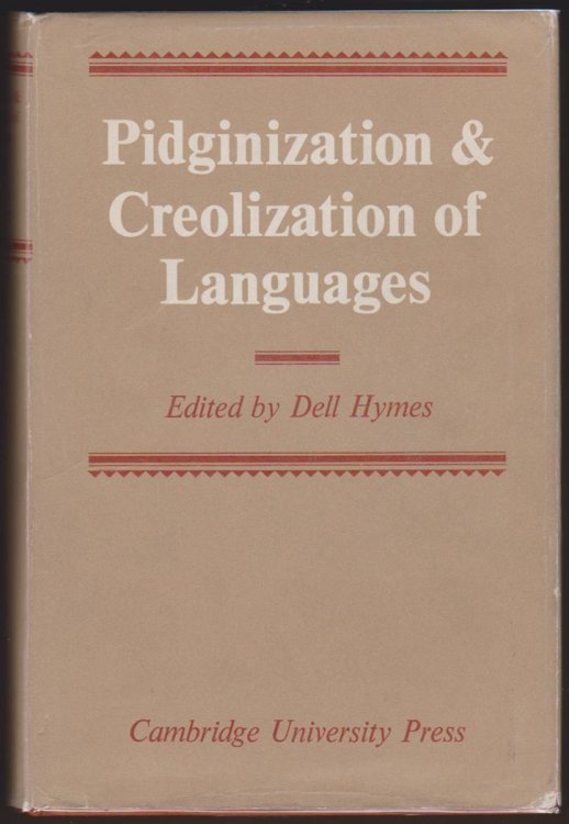 PIDGINIZATION AND CREOLIZATION OF LANGUAGES Proceedings of a Conference Held At the University of the West Indies Mona, Jamaica, April 1968