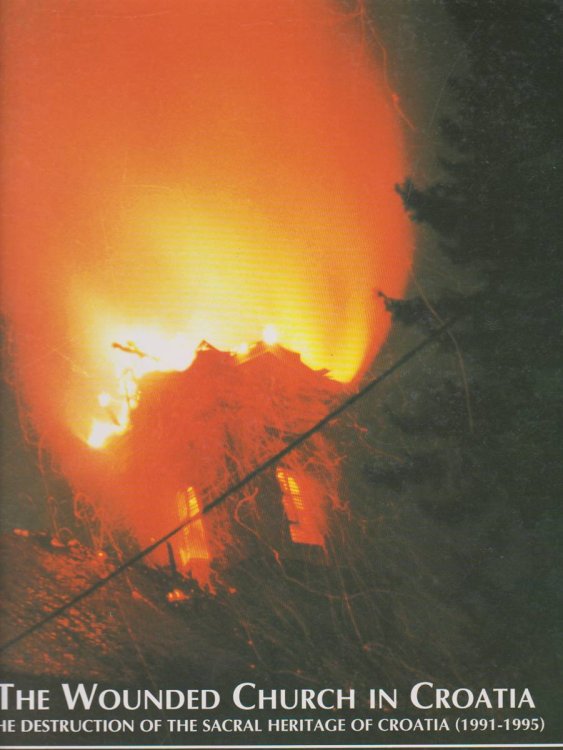 THE WOUNDED CHURCH IN CROATIA The Destruction of the Sacral Heritage of Croatia