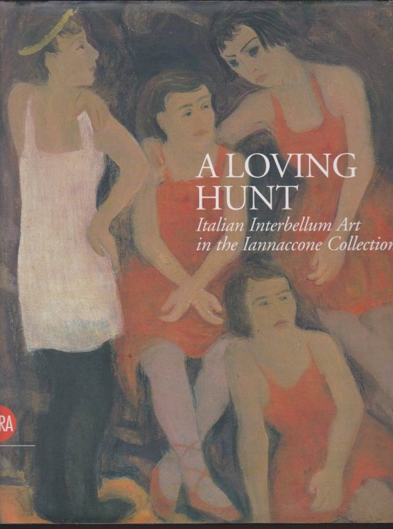 A LOVING HUNT Italian Interbellum Art in the Iannaccone Collection