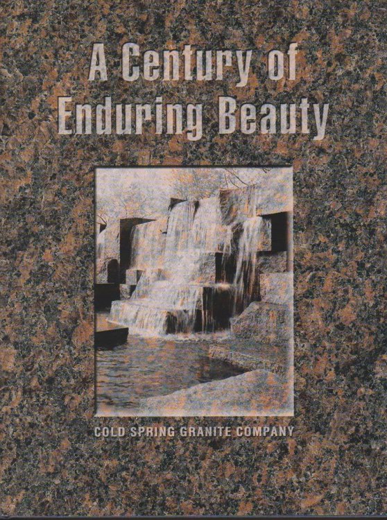 A CENTURY OF ENDURING BEAUTY Cold Spring Granite Company