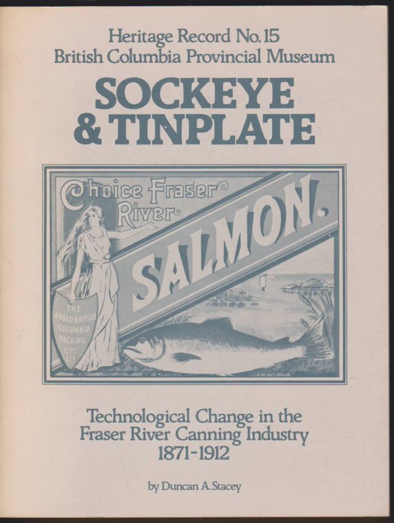 SOCKEYE AND TINPLATE ; TECHNOLOGICAL CHANGE IN THE FRASER RIVER CANNING INDUSTRY 1871-1912