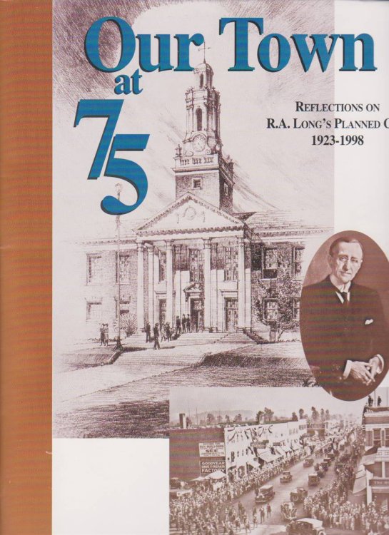 OUR TOWN AT 75 Reflections on R. A. Long's Planned City 1923-1998 75Th Anniversary Commemorative Edition
