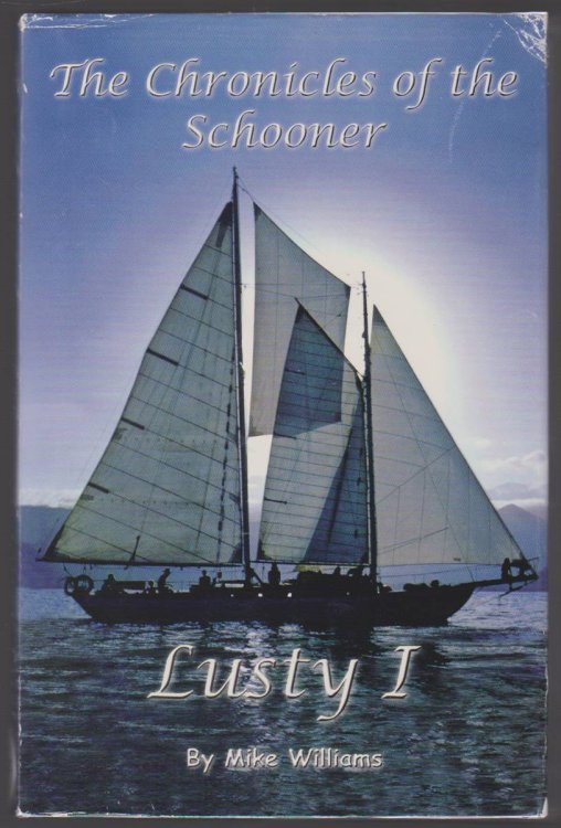 THE CHRONICLES OF THE SCHOONER LUSTY I A Sail around the World in Search of Tropical Isles and the Green Flash