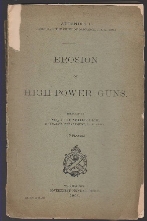 EROSION OF HIGH-POWER GUNS Appendix I. (Report of the Chief of Ordnance, U. S. A. , 1906)