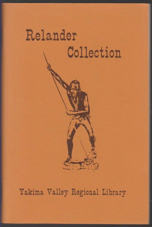 RELANDER COLLECTION. INDEX TO THE RELANDER ARCHIVES IN THE YAKIMA VALLEY REGIONAL LIBRARY A Calendar of Pacific Northwest Americana, with Emphasis on Indians of the Columbia Basin