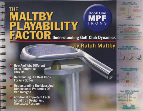 THE MALTBY PLAYABILITY FACTOR; BOOK ONE MPF IRONS BY RALPH D. MALTBY