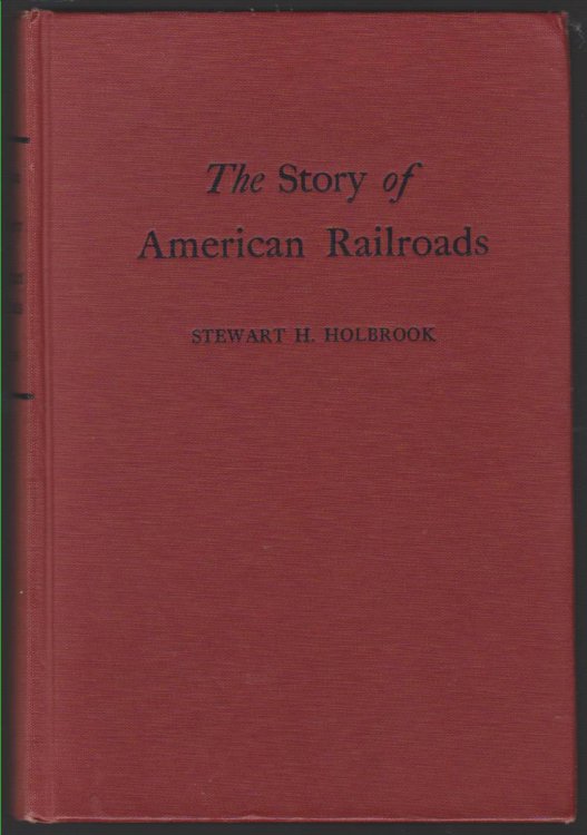 THE STORY OF AMERICAN RAILROADS (INSCRIBED BY STEWART H. HOLBROOK)