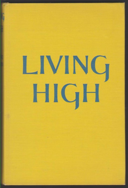 LIVING HIGH. AN UNCONVENTIONAL AUTOBIOGRAPHY