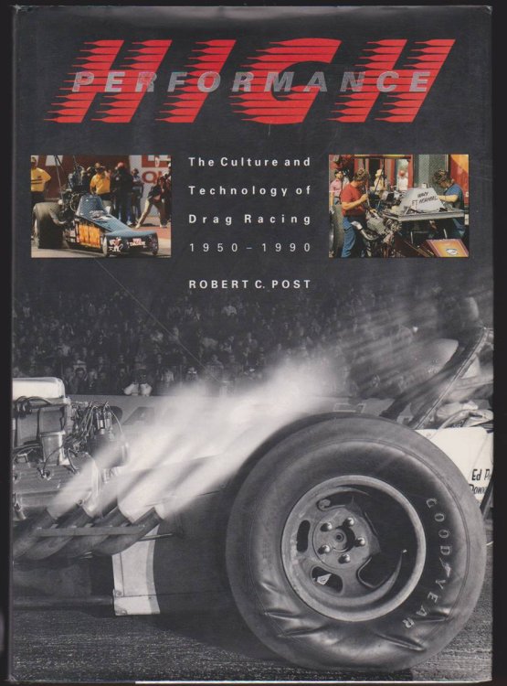 HIGH PERFORMANCE The Culture and Technology of Drag Racing, 1950-1990