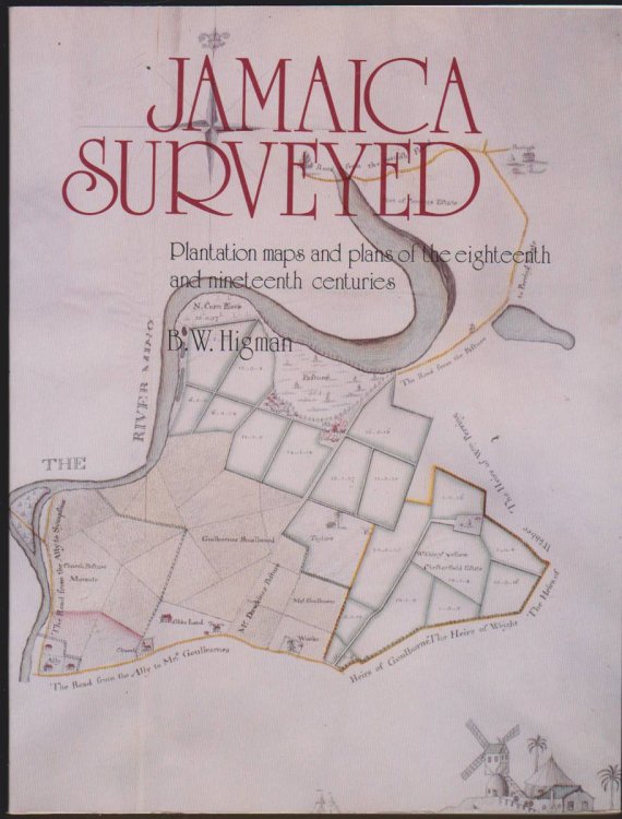 JAMAICA SURVEYED Plantation Maps and Plans of the Eighteenth and Nineteenth Centuries