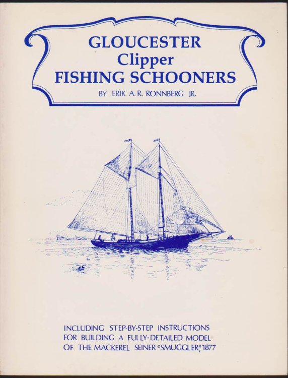 GLOUCESTER CLIPPER FISHING SCHOONERS Including Step-By-Step Instructions for Building the Bluejacket Kit of the 1877 Gloucester Fishing Schooner Smuggler