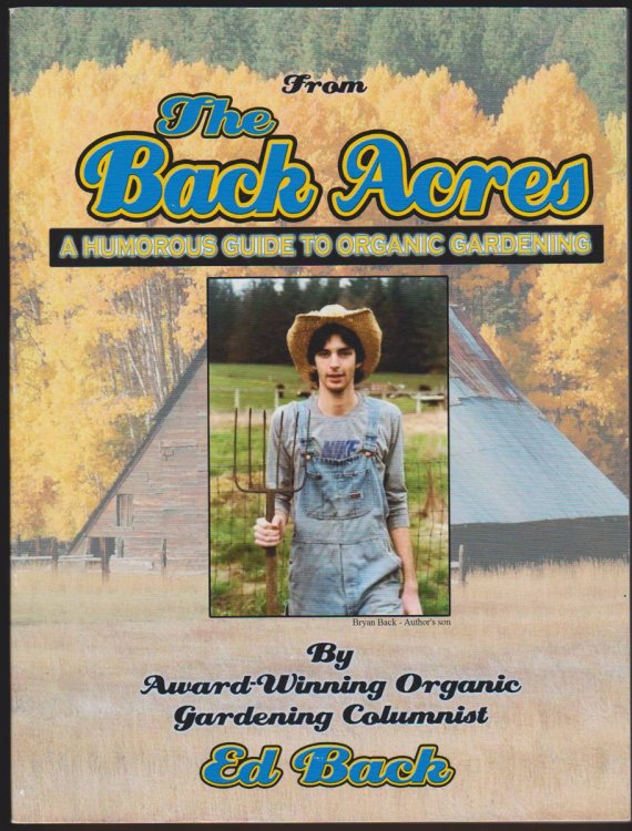 FROM THE BACK ACRES A Humorous Guide to Organic Gardening