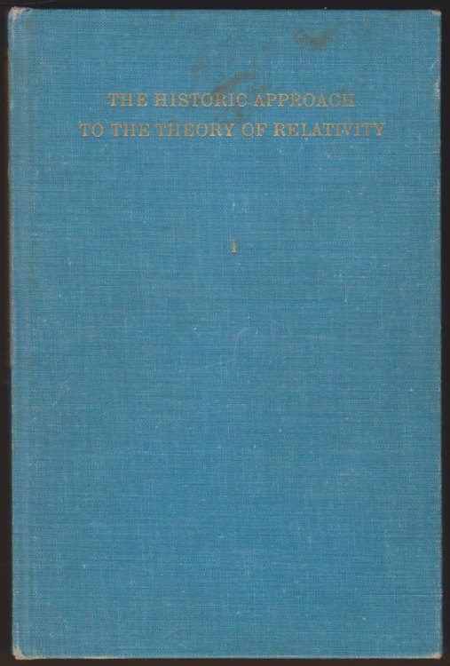 THE HISTORIC APPROACH TO THE THEORY OF RELATIVITY: A SOURCE BOOK (VOLUMES 1 AND 2)