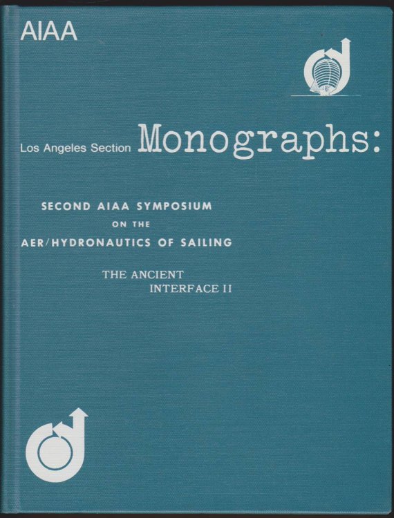 THE ANCIENT INTERFACE II. 2ND AIAA SYMPOSIUM ON SAILING SATURDAY APRIL 18, 1970 COSTA MESA, CALIF. Proceedings of the Second Aiaa Symposium on the Aer/hydronautics of Sailing Volume 9