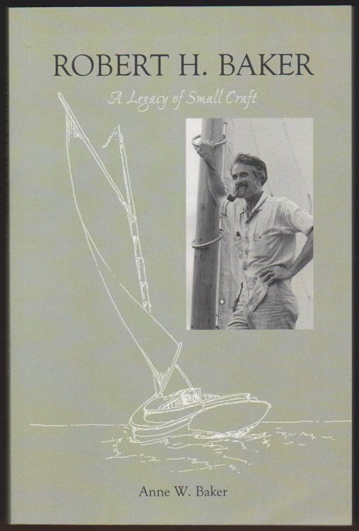 ROBERT H. BAKER A Legacy of Small Craft