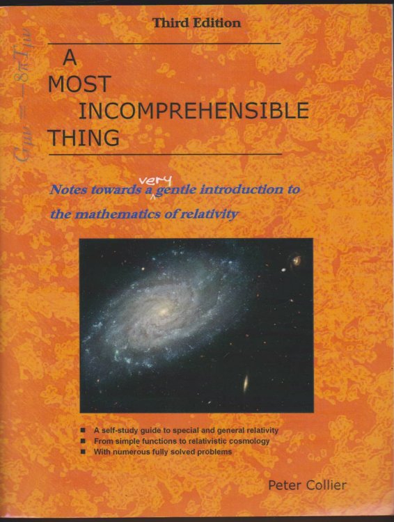 A MOST INCOMPREHENSIBLE THING Notes Towards a Very Gentle Introduction to the Mathematics of Relativity