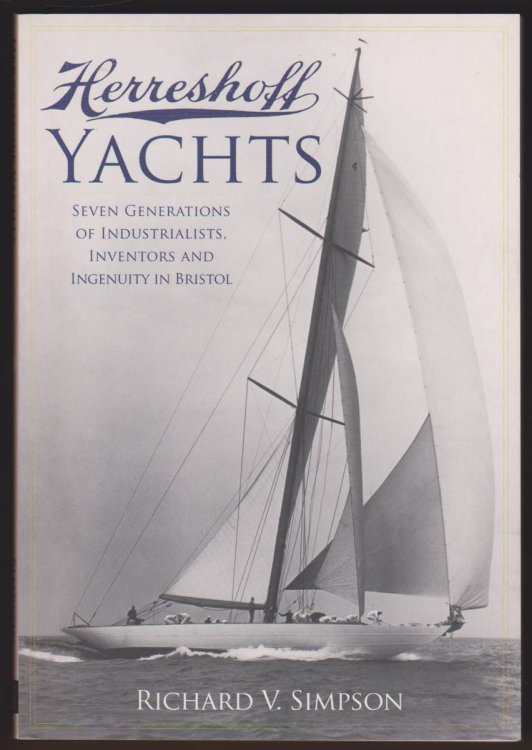 HERRESHOFF YACHTS Seven Generations of Industrialists, Inventors and Ingenuity in Bristol