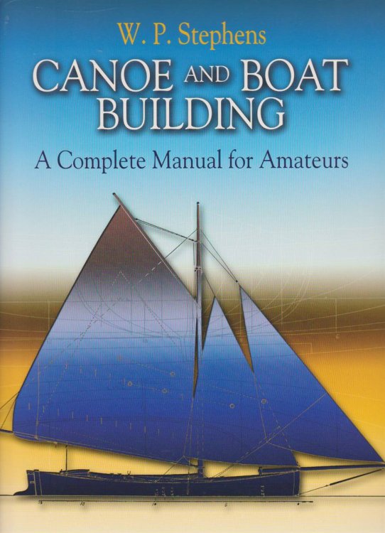 CANOE AND BOAT BUILDING A Complete Manual for Amateurs