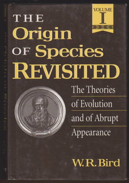 THE ORIGIN OF SPECIES REVISITED The Theories of Evolution and of Abrupt Appearance Volume 1 and 2