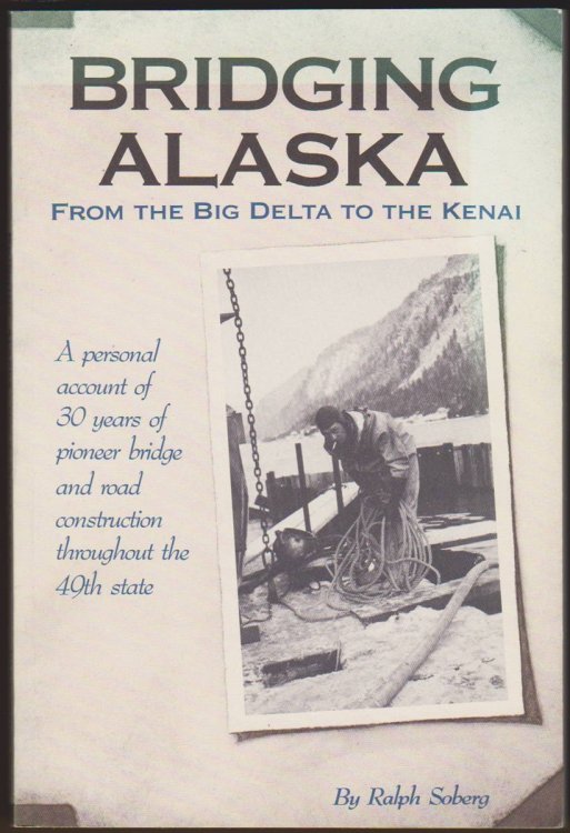 BRIDGING ALASKA From the Big Delta to the Kenai