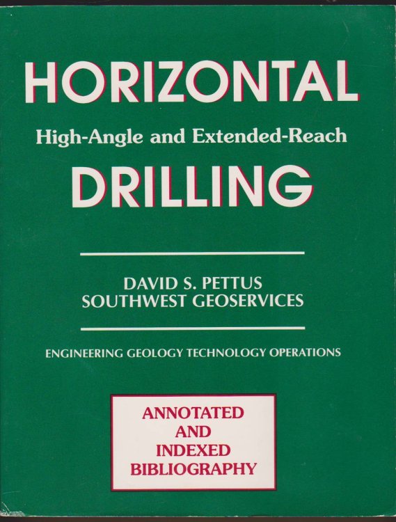 HORIZONTAL, HIGH-ANGLE, AND EXTENDED-REACH DRILLING Engineering, Geology, Technology, and Operations : an Annotated and Indexed Bibliography