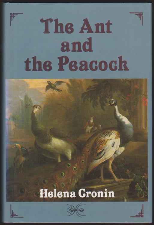 THE ANT AND THE PEACOCK Altruism and Sexual Selection from Darwin to Today