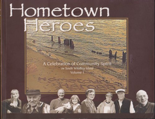 HOMETOWN HEROES A Celebration of Community Spirit on South Whidbey Island Volume 1