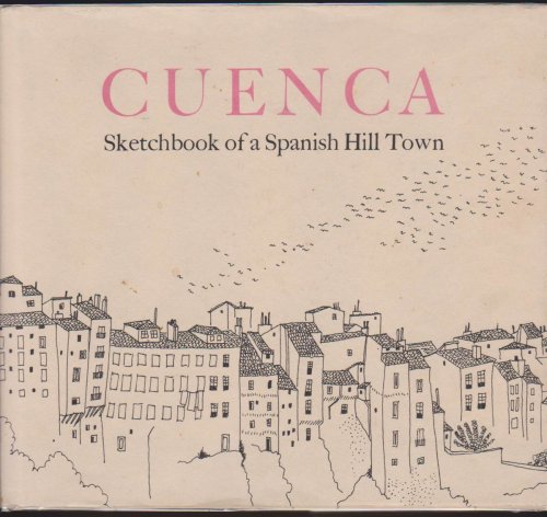 CUENCA: SKETCHBOOK OF A SPANISH HILL TOWN