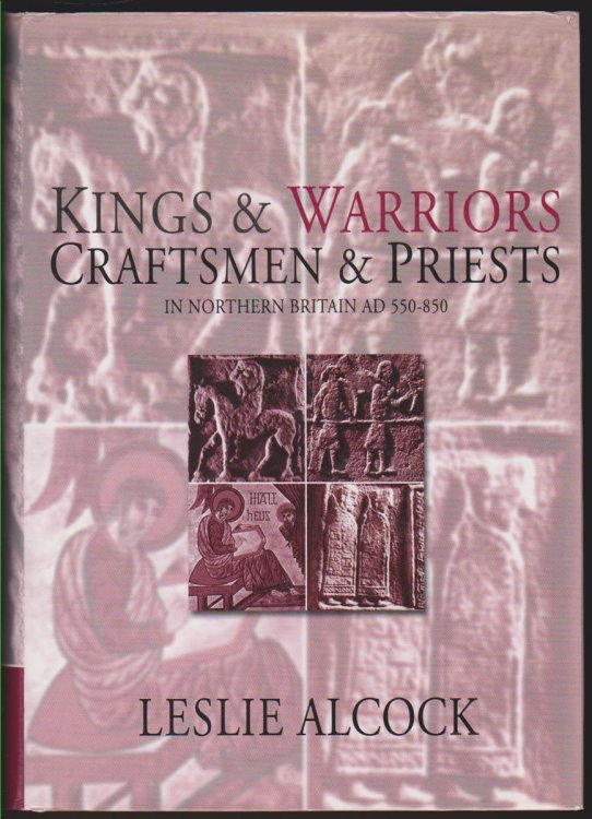 KINGS AND WARRIORS, CRAFTSMEN AND PRIESTS IN NORTHERN BRITAIN, AD 550-850