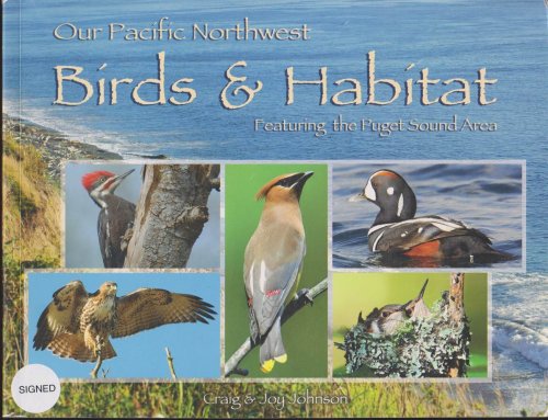 OUR PACIFIC NORTHWEST BIRDS & HABITAT Featuring the Puget Sound Area