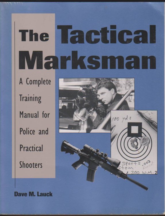 THE TACTICAL MARKSMAN A Complete Training Manual for Police and Practical Shooters
