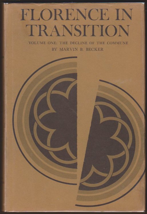 FLORENCE IN TRANSITION. VOLUME ONE: THE DECLINE OF THE COMMUNE. VOLUME TWO: STUDIES IN THE RISE OF THE TERRITORIAL STATE (2 VOLUME SET)