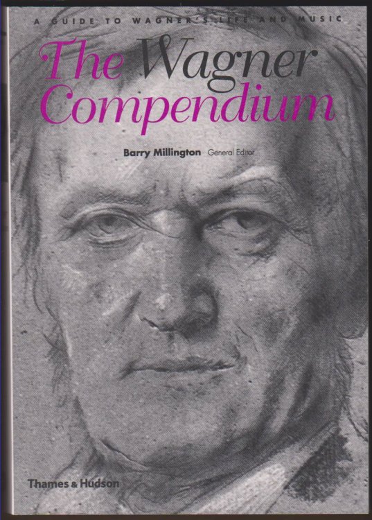 THE WAGNER COMPENDIUM A Guide to Wagner's Life and Music