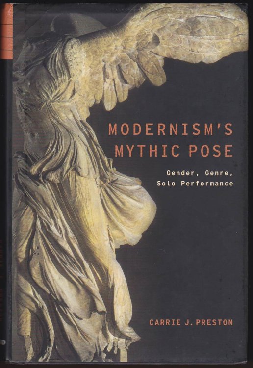 MODERNISM'S MYTHIC POSE Gender, Genre, Solo Performance