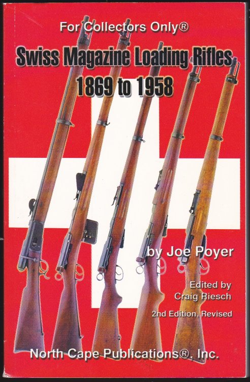 SWISS MAGAZINE LOADING RIFLES 1869 TO 1958, 2ND EDITION, REVISED