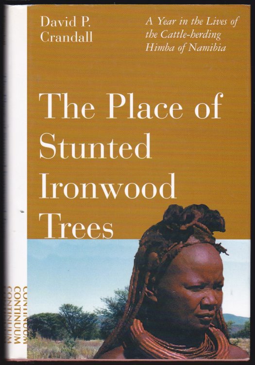 THE PLACE OF STUNTED IRONWOOD TREES A Year in the Lives of the Cattle-Herding Himba of Namibia