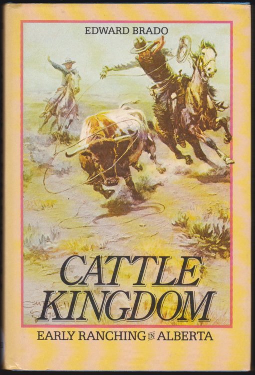 CATTLE KINGDOM Early Ranching in Alberta