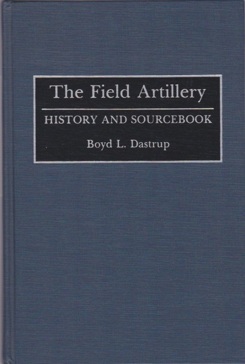 THE FIELD ARTILLERY History and Sourcebook