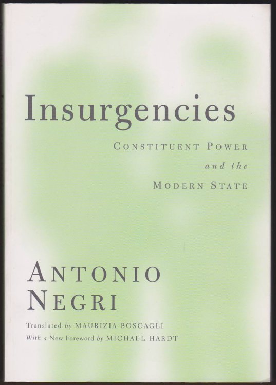 INSURGENCIES Constituent Power and the Modern State (Theory out of Bounds)